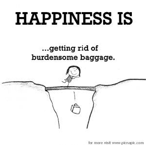 Happiness is, getting rid of burdensome baggage.