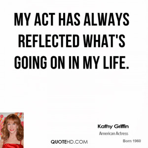 My act has always reflected what's going on in my life.