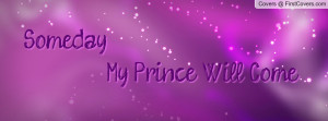 Someday... My Prince Will Profile Facebook Covers