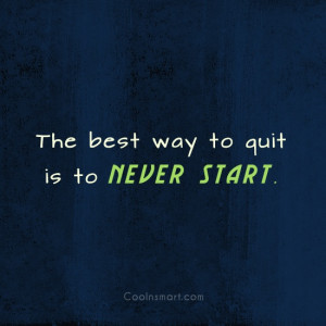 Smoking Quote: The best way to quit is to...