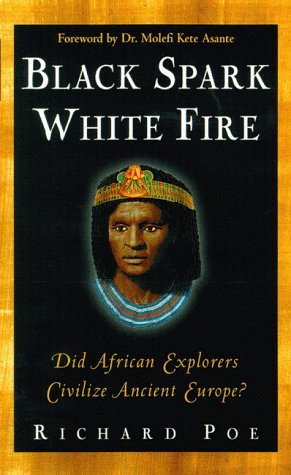 Black Spark, White Fire: Did African Explorers Civilize Ancient Europe ...