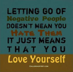 Letting go of negative people.