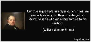 as he who can afford nothing to his neighbor William Gilmore Simms