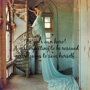 ... beyourownhero #quote Prince Charming Ain't Coming... #truth #girlpower