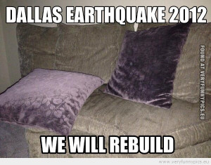 Funny Earthquake Quotes Dallas earthquake 2012