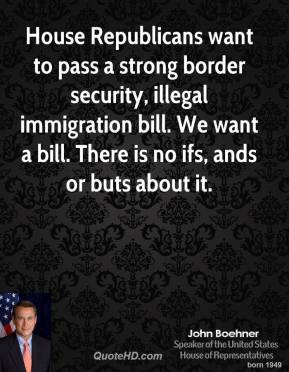 House Republicans want to pass a strong border security illegal