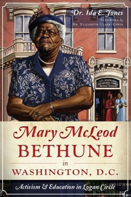 Mary McLeod Bethune in Washington, D.C.: Activism and Education in ...