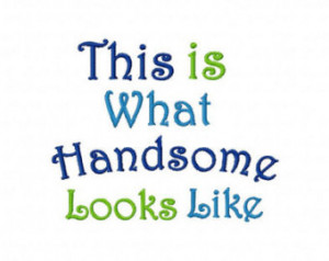 Boy Embroidery Design Fill in 4x4 5x7 6x10 hoops This is what handsome ...