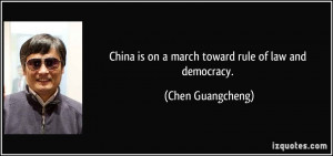 China is on a march toward rule of law and democracy. - Chen ...