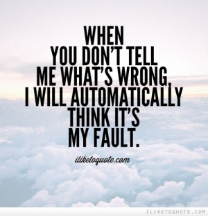 ... wrong, I will automatically think it\'s my fault. - iLiketoquote.com