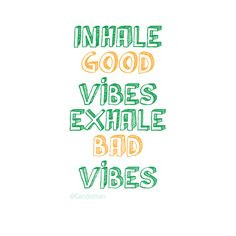 inhale good vibes exhale bad vibes # quotes by @ candidman 141651