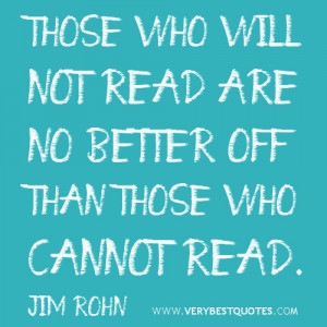 reading-quotes-Those-who-will-not-read-are-no-better-off-than-those ...