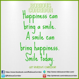 ... smile. A smile can bring happiness. Smile today. Get Robious Corridor