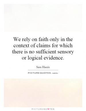 ... there is no sufficient sensory or logical evidence. Picture Quote #1