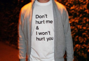 Love Quote : Don’t hurt me & I Won’t hurt You.