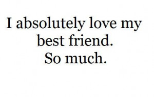 best friend, friendship, love, quote, so much, true