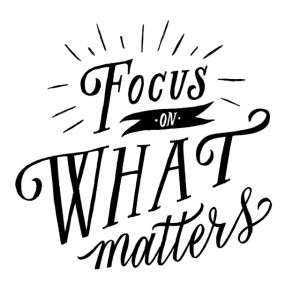 Focus on what matters