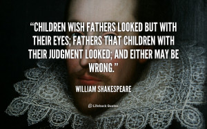 Children wish fathers looked but with their eyes; fathers that ...