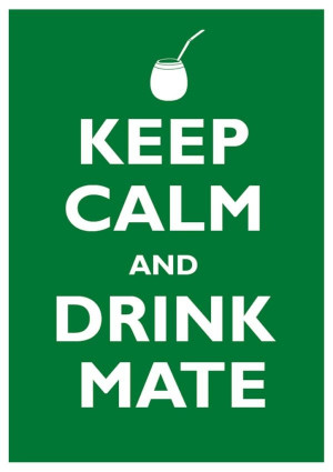 Keep Calm and Drink Mate (URU) by @GermanKropman / +1