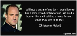 dream of one day - I would love to hire a semi-retired contractor ...