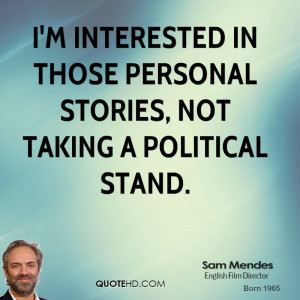 interested in those personal stories, not taking a political stand ...
