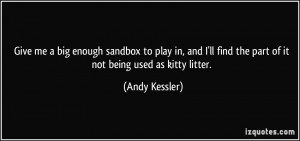 ... ll find the part of it not being used as kitty litter. - Andy Kessler