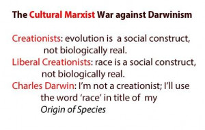 The Cultural Marxist War against Darwinism Creationists: evolution is ...