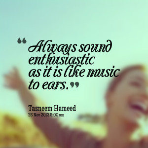 Enthusiastic Quotes Quotes picture: always sound