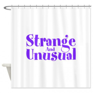 ... Bathroom Décor > Strange And Unusual. Quote. Shower Curtain