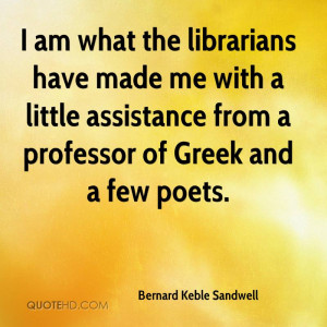 am what the librarians have made me with a little assistance from a ...