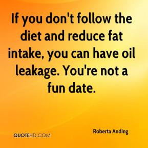 If you don't follow the diet and reduce fat intake, you can have oil ...