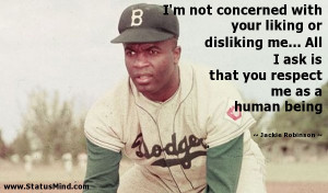 ... respect me as a human being - Jackie Robinson Quotes - StatusMind.com
