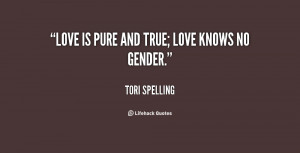 quote-Tori-Spelling-love-is-pure-and-true-love-knows-92321.png