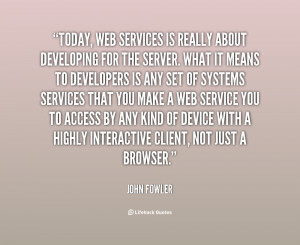 Today, Web services is really about developing for the server. What it ...