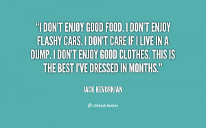 quote-Jack-Kevorkian-i-dont-enjoy-good-food-i-dont-22443.png