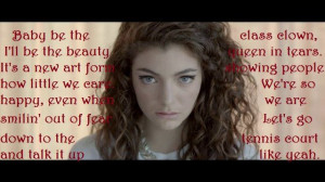 Lorde lyric quote I made from her song tennis court. Love her music ...