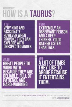 ... is also a Taurus and equally amused by it. It's like foreplay :) More