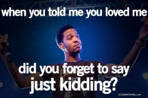 Best kid cudi quotes and sayings love just kidding