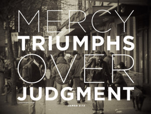 Mercy Triumphs Over Judgement