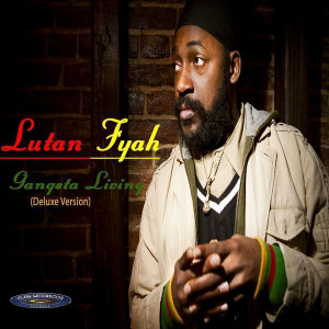 ... Musiques du monde > Lutan Fyah > Gangsta Living (Deluxe Version