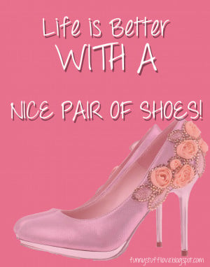 So here are some great quotes of shoes that I love! I adore and can ...