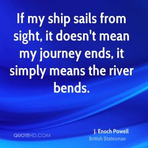 Enoch Powell - If my ship sails from sight, it doesn't mean my ...