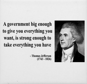 government big enough to give you everything you want, is strong ...