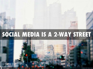 Social Media is a 2-way Street
