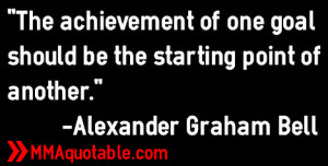 The achievement of one goal should be the starting point of another ...