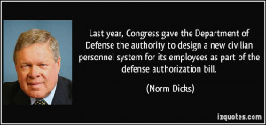 ... its employees as part of the defense authorization bill. - Norm Dicks