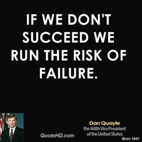 dan-quayle-vice-president-quote-if-we-dont-succeed-we-run-the-risk-of ...