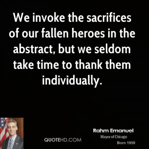 We invoke the sacrifices of our fallen heroes in the abstract, but we ...