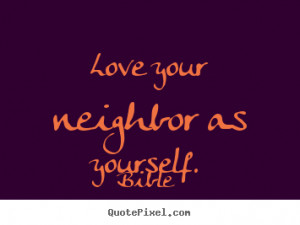 ... custom poster quotes about love - Love your neighbor as yourself