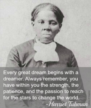 ... passion to reach for the stars to change the world. – Harriet Tubman